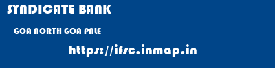 SYNDICATE BANK  GOA NORTH GOA PALE   ifsc code